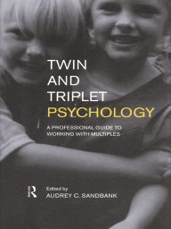 Title: Twin and Triplet Psychology: A Professional Guide to Working with Multiples, Author: Audrey Sandbank