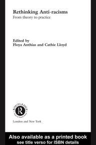 Title: Rethinking Anti-Racisms: From Theory to Practice, Author: Floya Anthias