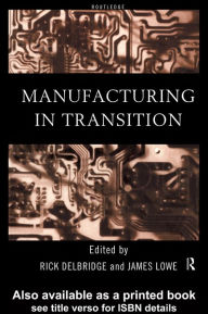 Title: Manufacturing in Transition, Author: Rick Delbridge