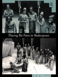 Title: Playing Bit Parts in Shakespeare, Author: M.M. Mahood