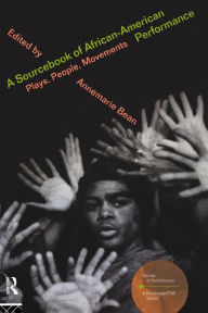 Title: A Sourcebook on African-American Performance: Plays, People, Movements, Author: Annemarie Bean