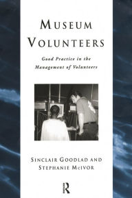 Title: Museum Volunteers: Good Practice in the Management of Volunteers, Author: Sinclair Goodlad