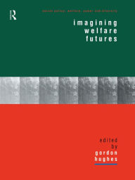 Title: Imagining Welfare Futures, Author: Gordon Hughes