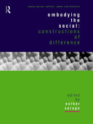 Title: Embodying the Social: Constructions of Difference, Author: Esther Saraga