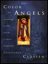 Title: The Colour of Angels: Cosmology, Gender and the Aesthetic Imagination, Author: Constance Classen