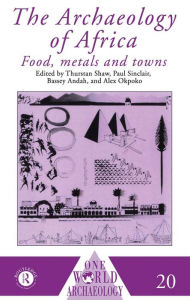 Title: The Archaeology of Africa: Food, Metals and Towns, Author: Bassey Andah