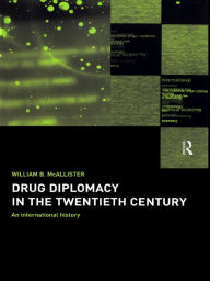 Title: Drug Diplomacy in the Twentieth Century, Author: William B. McAllister