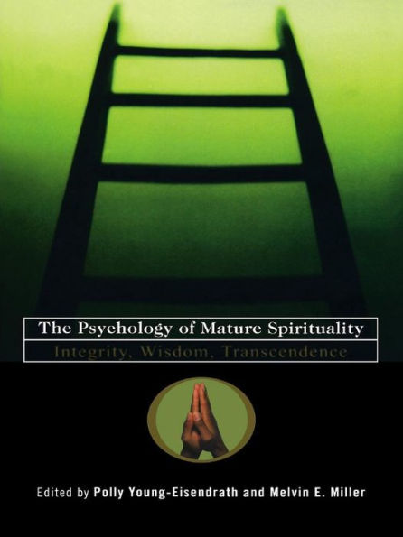 The Psychology of Mature Spirituality: Integrity, Wisdom, Transcendence