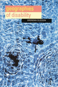 Title: Geographies of Disability, Author: Brendan Gleeson