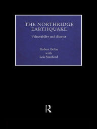 Title: The Northridge Earthquake: Vulnerability and Disaster, Author: Robert Bolin