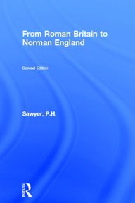 Title: From Roman Britain to Norman England, Author: P.H. Sawyer