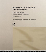Title: Managing Technological Discontinuities: The Case of the Finnish Paper Industry, Author: Juha Laurila