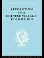 Revolution in a Chinese Village: Ten Mile Inn