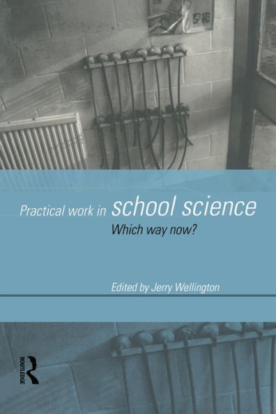 Practical Work in School Science: Which Way Now?