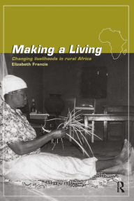 Title: Making a Living: Changing Livelihoods in Rural Africa, Author: Elizabeth Francis