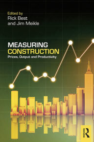 Title: Measuring Construction: Prices, Output and Productivity, Author: Rick Best