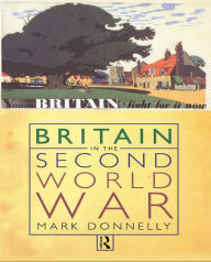 Title: Britain in the Second World War, Author: Mark Donnelly