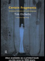 Title: Certain Fragments: Texts and Writings on Performance, Author: Tim Etchells