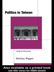 Title: Politics in Taiwan: Voting for Reform, Author: Shelley Rigger