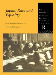 Title: Japan, Race and Equality: The Racial Equality Proposal of 1919, Author: Naoko Shimazu