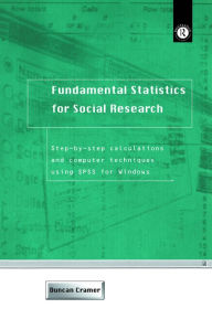 Title: Fundamental Statistics for Social Research: Step-by-Step Calculations and Computer Techniques Using SPSS for Windows, Author: Duncan Cramer