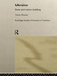 Title: Ukraine: State and Nation Building, Author: Taras Kuzio