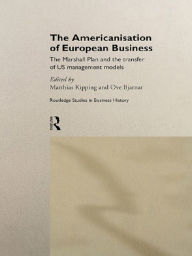 Title: The Americanisation of European Business, Author: Matthias Kipping