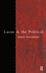 Title: Lacan and the Political, Author: Yannis Stavrakakis