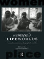 Women's Lifeworlds: Women's Narratives on Shaping their Realities