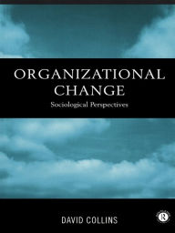 Title: Organisational Change: Sociological Perspectives, Author: David Collins