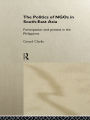 The Politics of NGOs in Southeast Asia: Participation and Protest in the Philippines