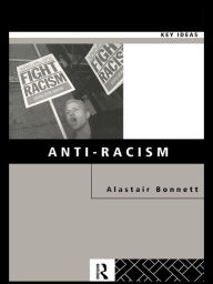 Title: Anti-Racism, Author: Alastair Bonnett