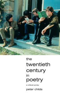 Title: The Twentieth Century in Poetry, Author: Peter Childs
