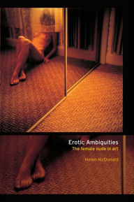 Title: Erotic Ambiguities: The Female Nude in Art, Author: Helen McDonald