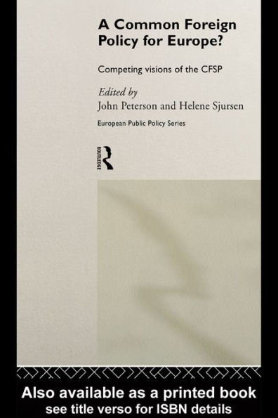 A Common Foreign Policy for Europe?: Competing Visions of the CFSP