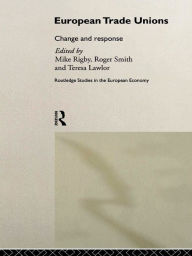 Title: European Trade Unions: Change and Response, Author: Teresa Lawlor