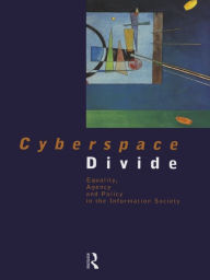 Title: Cyberspace Divide: Equality, Agency and Policy in the Information Society, Author: Brian D Loader