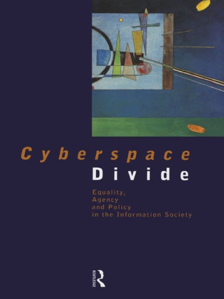 Cyberspace Divide: Equality, Agency and Policy in the Information Society