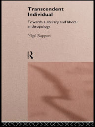 Title: Transcendent Individual: Essays Toward a Literary and Liberal Anthropology, Author: Nigel Rapport