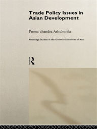 Title: Trade Policy Issues in Asian Development, Author: Prema-chandra Athukorala