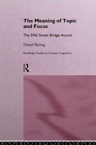 Title: The Meaning of Topic and Focus: The 59th Street Bridge Accent, Author: Daniel Büring