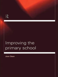Title: Improving the Primary School, Author: Mrs Joan Dean