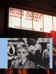 Title: British Science Fiction Cinema, Author: I.Q. Hunter