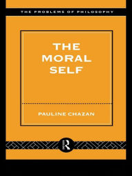 Title: The Moral Self, Author: Pauline Chazan