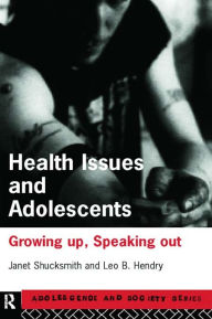 Title: Health Issues and Adolescents: Growing Up, Speaking Out, Author: Leo Hendry