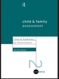 Title: Child and Family Assessment: Clinical Guidelines for Practitioners, Author: Ian Wilkinson