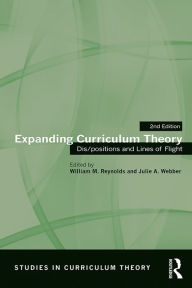 Title: Expanding Curriculum Theory: Dis/positions and Lines of Flight, Author: William M. Reynolds