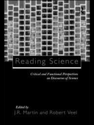 Title: Reading Science: Critical and Functional Perspectives on Discourses of Science, Author: J.R. Martin