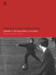 Title: Gender in the Secondary Curriculum: Balancing the Books, Author: Ann Clark