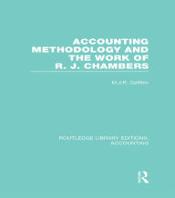 Title: Accounting Methodology and the Work of R. J. Chambers (RLE Accounting), Author: Michael Gaffikin
